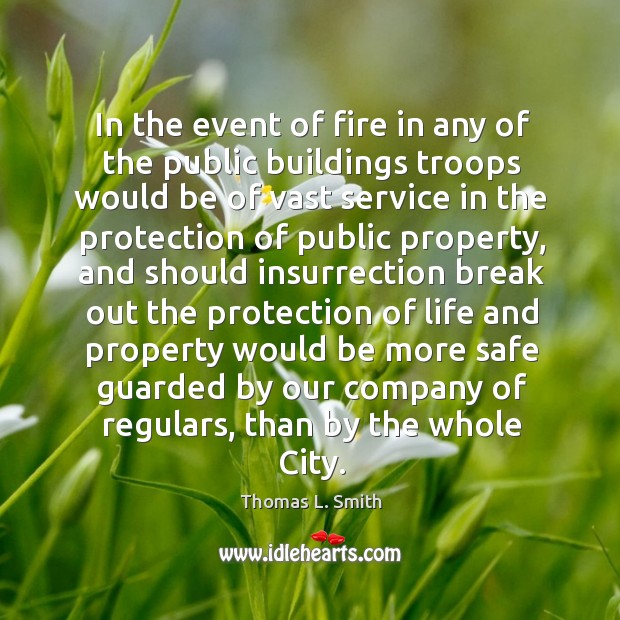 In the event of fire in any of the public buildings troops would be of vast service in Image