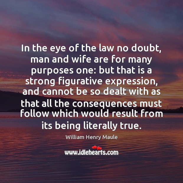 In the eye of the law no doubt, man and wife are Image