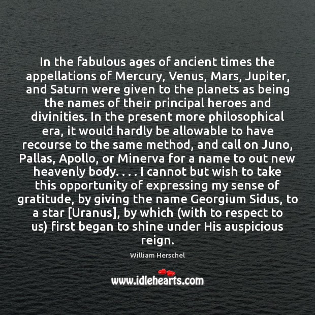 In the fabulous ages of ancient times the appellations of Mercury, Venus, William Herschel Picture Quote