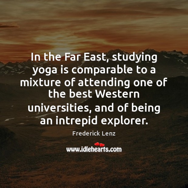In the Far East, studying yoga is comparable to a mixture of Image