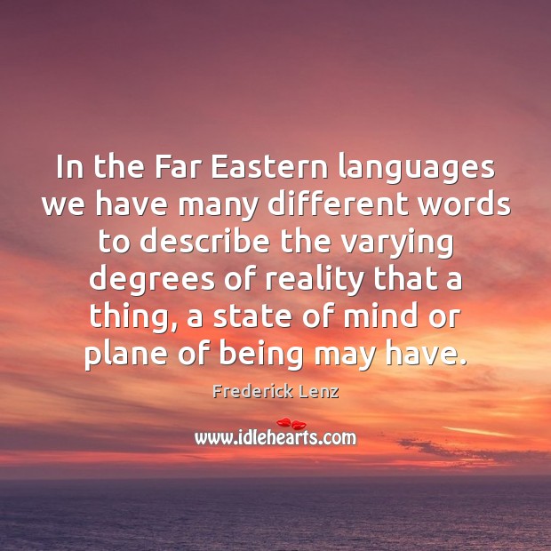 In the Far Eastern languages we have many different words to describe Frederick Lenz Picture Quote