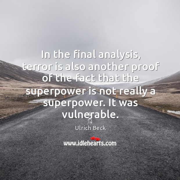 In the final analysis, terror is also another proof of the fact that the superpower is not Image