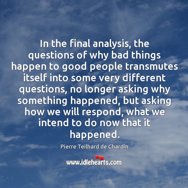 In the final analysis, the questions of why bad things happen Image