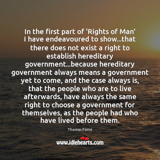 In the first part of ‘Rights of Man’ I have endeavoured to Thomas Paine Picture Quote
