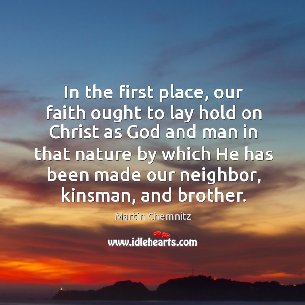 In the first place, our faith ought to lay hold on christ as God and man in that nature Image