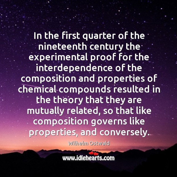 In the first quarter of the nineteenth century the experimental proof for the Wilhelm Ostwald Picture Quote