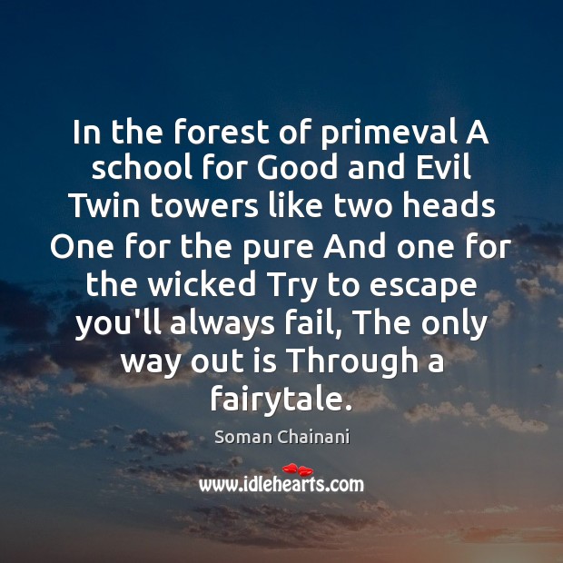 In the forest of primeval A school for Good and Evil Twin Soman Chainani Picture Quote