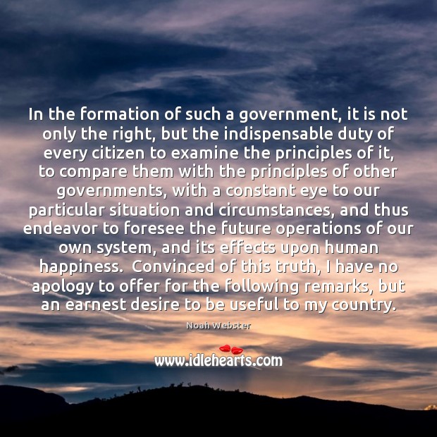 In the formation of such a government, it is not only the Noah Webster Picture Quote