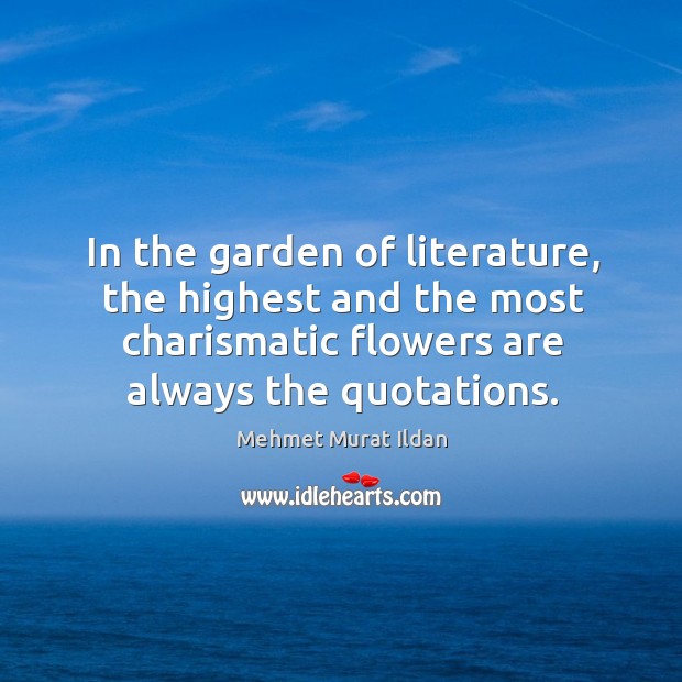 In the garden of literature, the highest and the most charismatic flowers Image