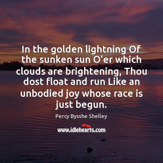 In the golden lightning Of the sunken sun O’er which clouds are Image