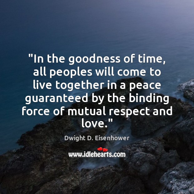 “In the goodness of time, all peoples will come to live together Image