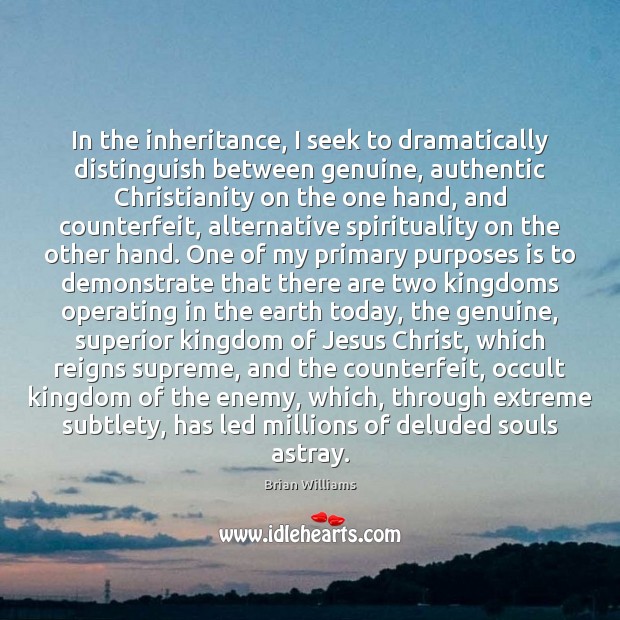 In the inheritance, I seek to dramatically distinguish between genuine, authentic Christianity Image