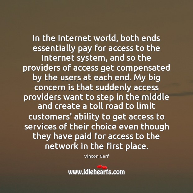 In the Internet world, both ends essentially pay for access to the Ability Quotes Image