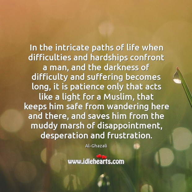 In the intricate paths of life when difficulties and hardships confront a Al-Ghazali Picture Quote