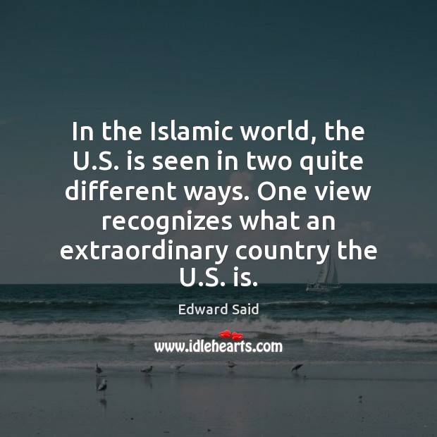 In the Islamic world, the U.S. is seen in two quite Image