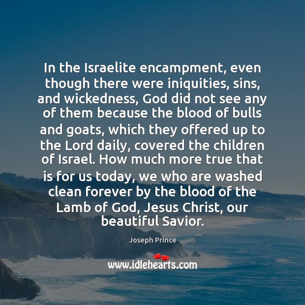 In the Israelite encampment, even though there were iniquities, sins, and wickedness, Joseph Prince Picture Quote