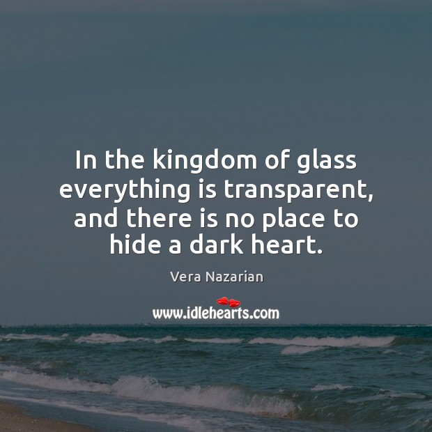 In the kingdom of glass everything is transparent, and there is no Image