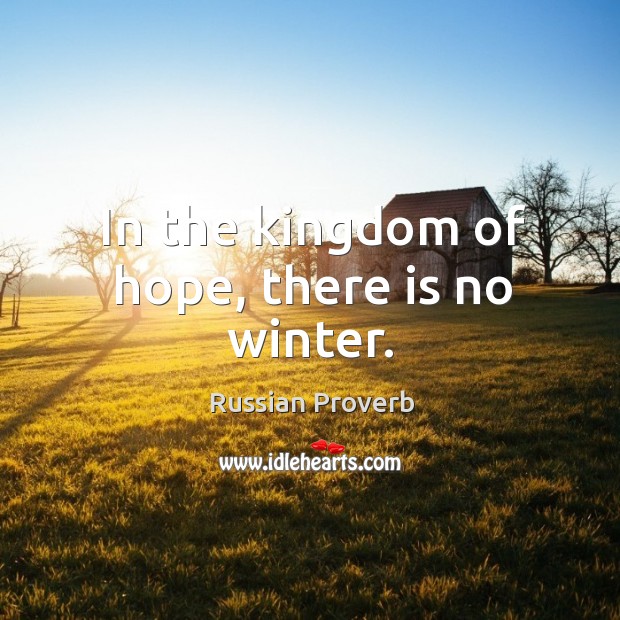 In the kingdom of hope, there is no winter. Russian Proverbs Image