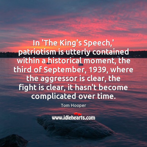 In ‘The King’s Speech,’ patriotism is utterly contained within a historical Patriotism Quotes Image