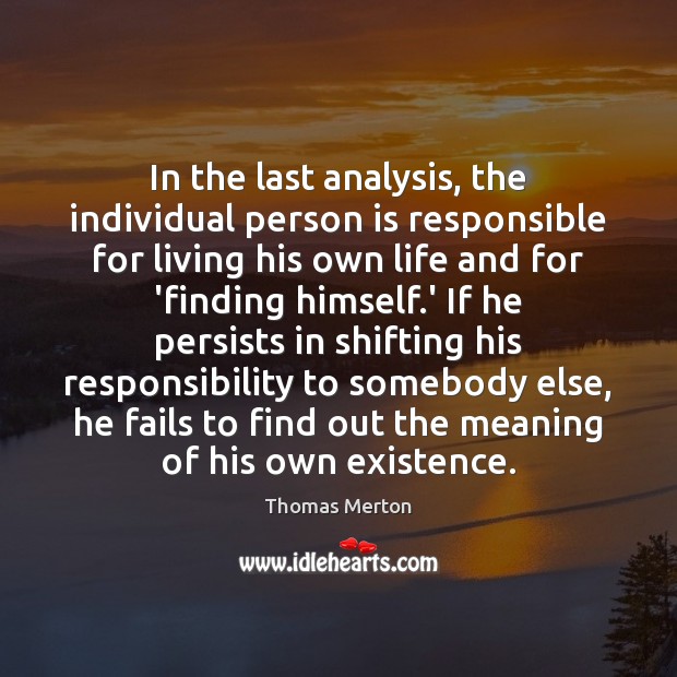 In the last analysis, the individual person is responsible for living his Image