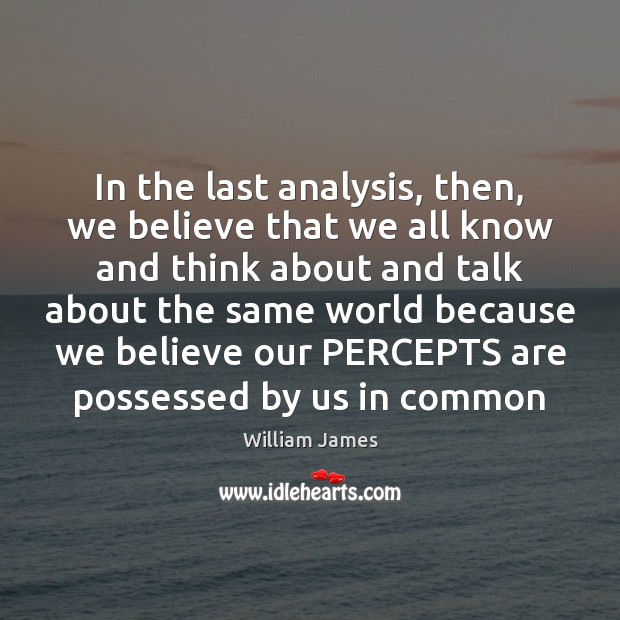 In the last analysis, then, we believe that we all know and Image