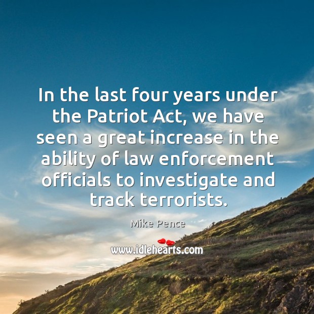 In the last four years under the patriot act, we have seen a great Image