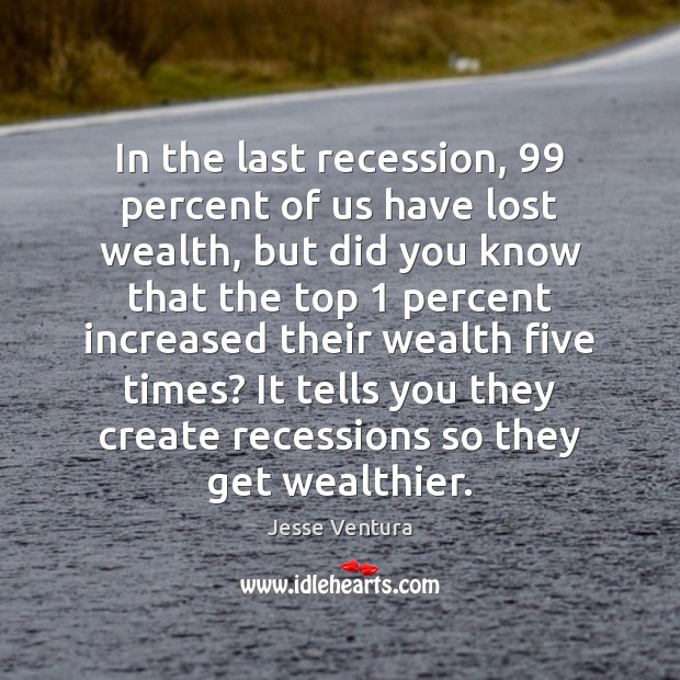 In the last recession, 99 percent of us have lost wealth, but did Image