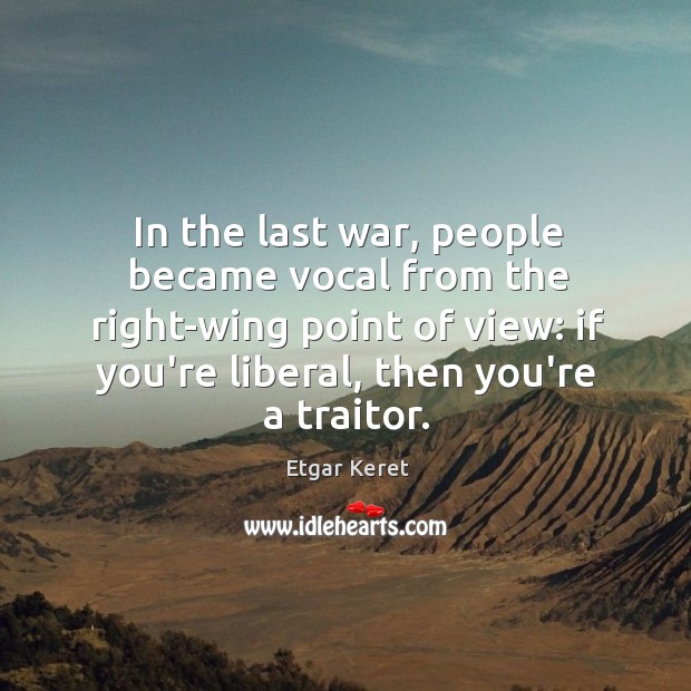In the last war, people became vocal from the right-wing point of Image