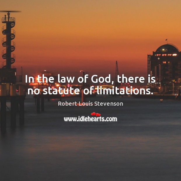 In the law of God, there is no statute of limitations. Image
