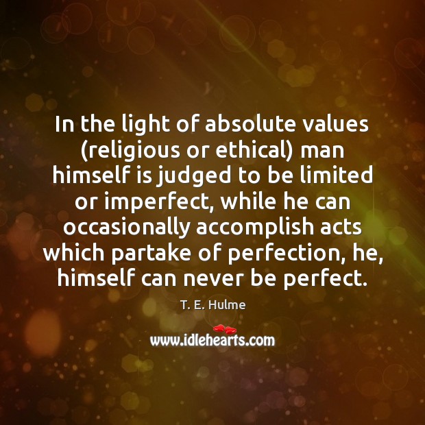 In the light of absolute values (religious or ethical) man himself is Image