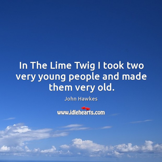In the lime twig I took two very young people and made them very old. Image