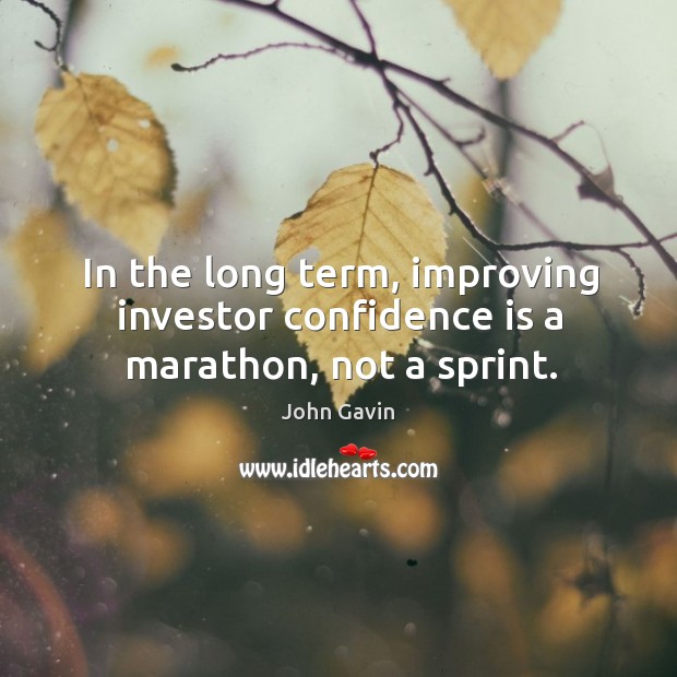 In the long term, improving investor confidence is a marathon, not a sprint. Image