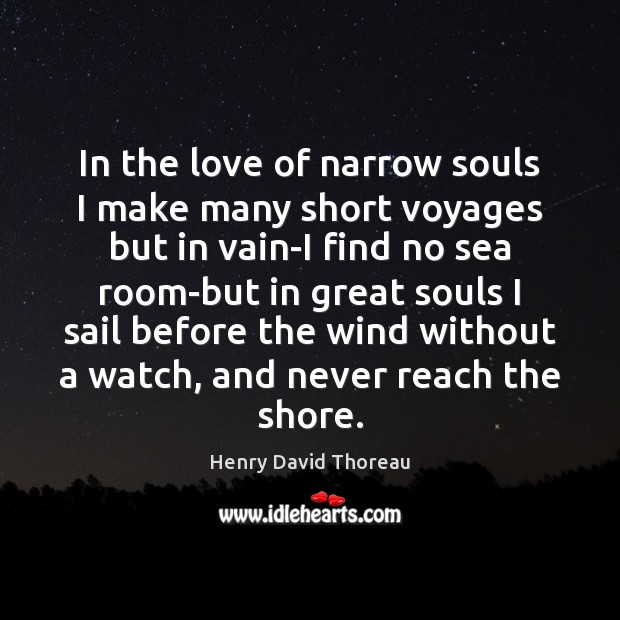 In the love of narrow souls I make many short voyages but Image