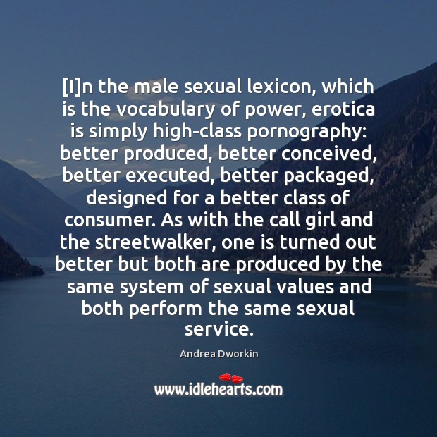 [I]n the male sexual lexicon, which is the vocabulary of power, Image