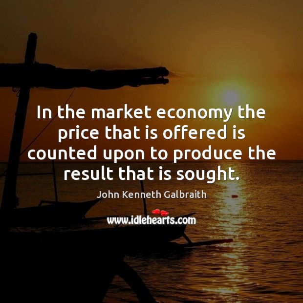 In the market economy the price that is offered is counted upon Image
