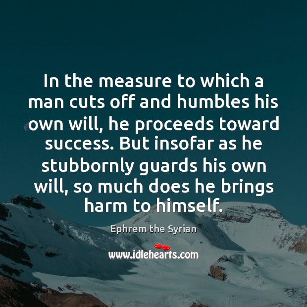 In the measure to which a man cuts off and humbles his Image