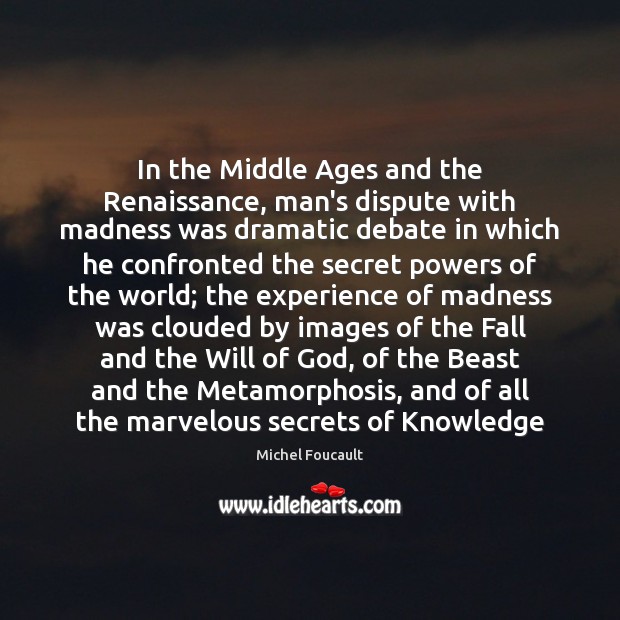In the Middle Ages and the Renaissance, man’s dispute with madness was Image