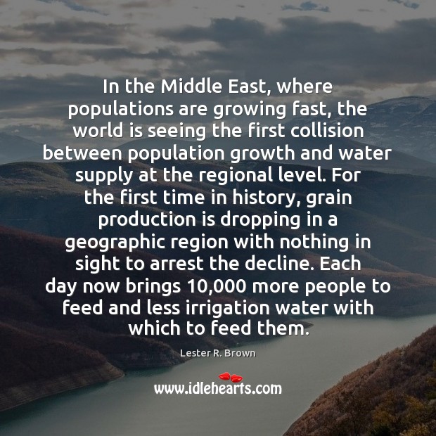 In the Middle East, where populations are growing fast, the world is Image