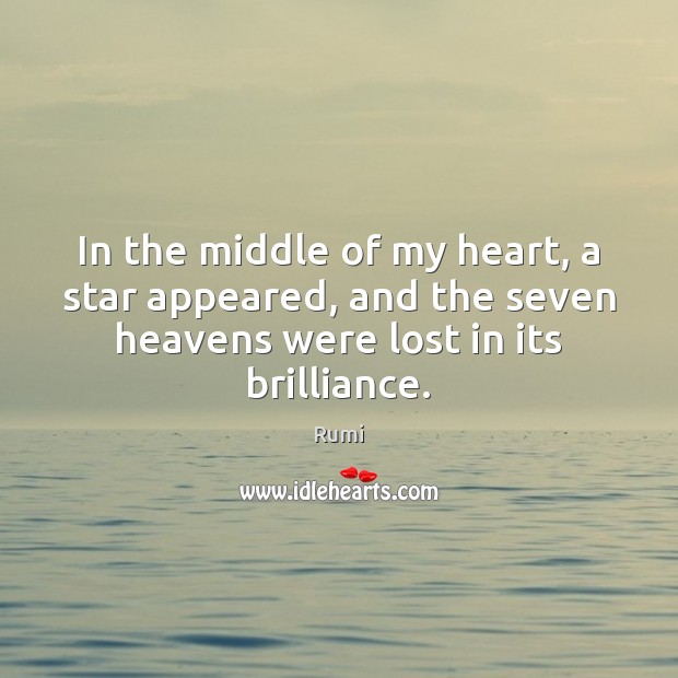 In the middle of my heart, a star appeared, and the seven Rumi Picture Quote