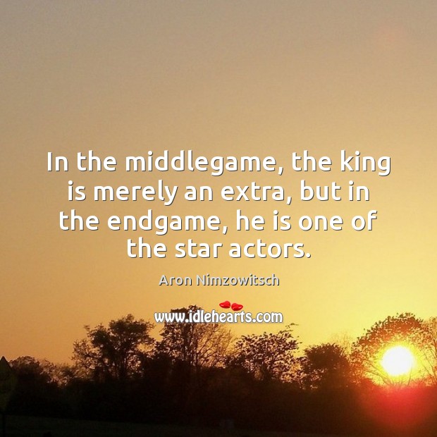 In the middlegame, the king is merely an extra, but in the Image