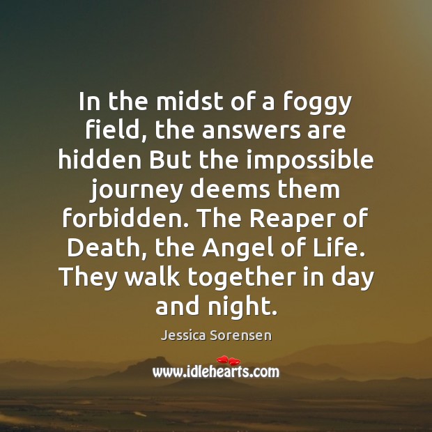 In the midst of a foggy field, the answers are hidden But Jessica Sorensen Picture Quote