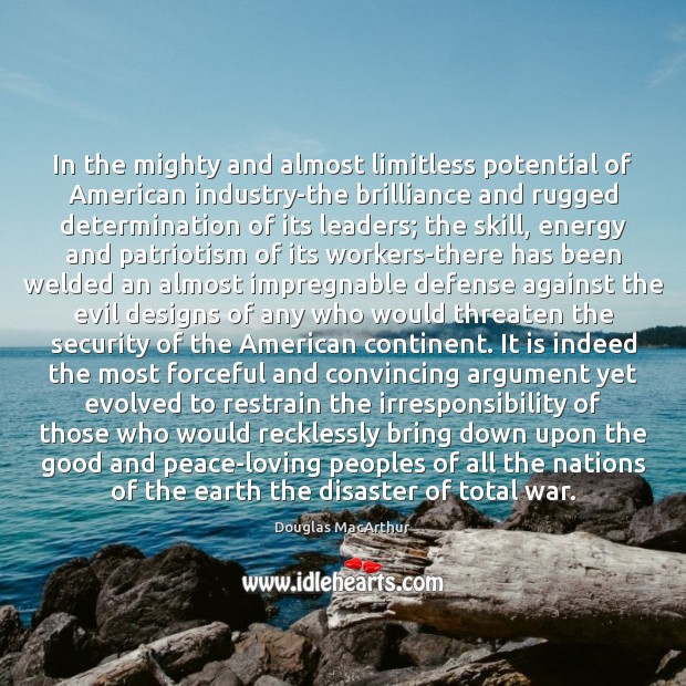 In the mighty and almost limitless potential of American industry-the brilliance and Douglas MacArthur Picture Quote
