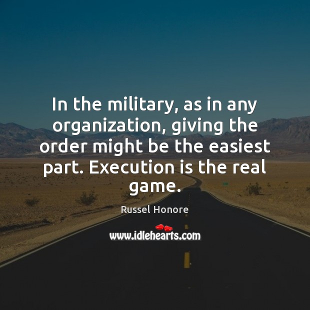 In the military, as in any organization, giving the order might be Image