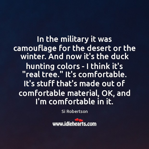 In the military it was camouflage for the desert or the winter. Winter Quotes Image