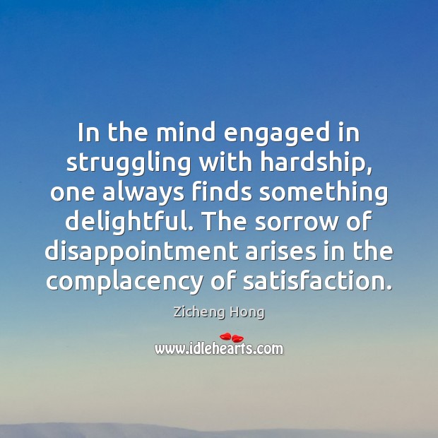 In the mind engaged in struggling with hardship, one always finds something Struggle Quotes Image