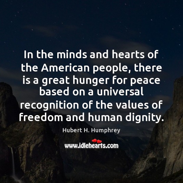 In the minds and hearts of the American people, there is a Hubert H. Humphrey Picture Quote