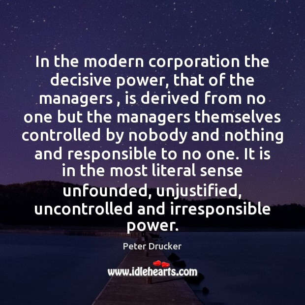 In the modern corporation the decisive power, that of the managers , is Image