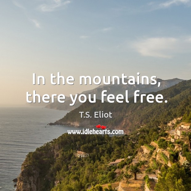 In the mountains, there you feel free. Image
