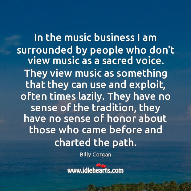 In the music business I am surrounded by people who don’t view Image