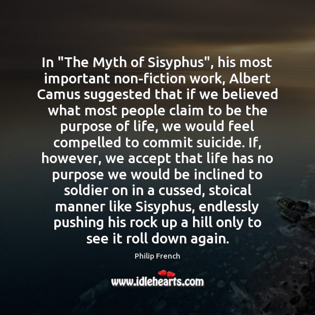 In “The Myth of Sisyphus”, his most important non-fiction work, Albert Camus Image